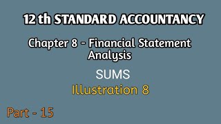 12th Accounts|Chapter 8|Illustration 8|Financial Statement Analysis|Part- 15|Arts Achievers
