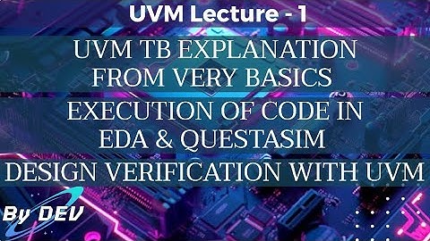 #UVM #TB explanation from very basics, execution  in #EDA and #questasim, #verification with UVM