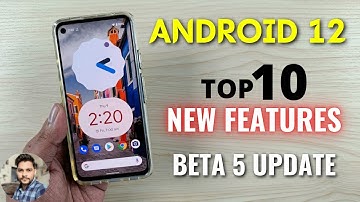 Android 12 Beta 5 Update : Top 10 New Features