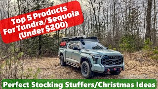Top 5 Items I Would Buy Again For My Tundra (or Sequoia)...All Well Under $200!