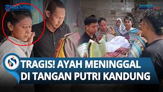 DUEL MAUT AYAH VS ANAK gegara Uang di Lombok Barat, Korban Tewas di Tangan Putri Kandung