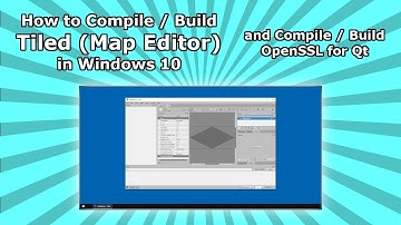How to Compile / Build Tiled (Map Editor) in Windows 10 and Compile / Build OpenSSL for Qt