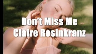 Don't Miss Me - Claire Rosinkranz (lyrics)