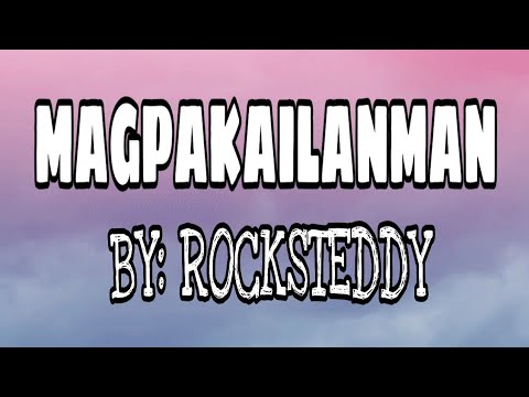 MAGPAKAILANMAN BY: ROCKSTEDDY(Lyric video)|Ja Lyrics