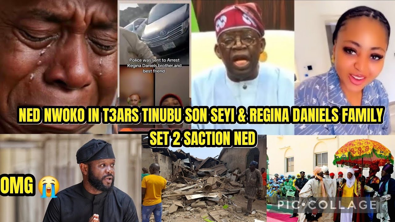 BREAKING NEWS NED NWOKO IN T3ARS TINUBU SON SEYI & REGINA DANIELS FAMILY SET 2 SACTION NED