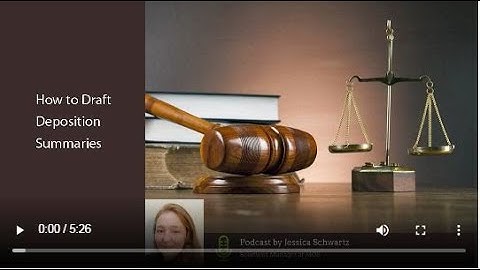 Podcast | How to Draft Deposition Summaries