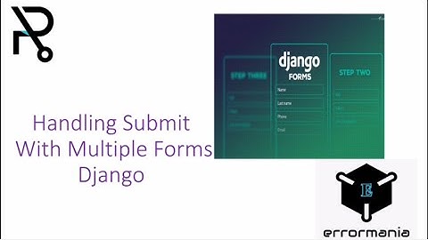 Handle multiple forms On same page in Django |  Errors