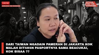 DARI TAIWAN NGADAIN PAMERAN DI JAKARTA KOK MALAH DIT4H4N PASPORTNYA SAMA BEACUKAI, KOK BISAA ??