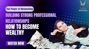 The Power of Networking: Building Strong Professional Relationships - How to Become Wealthy