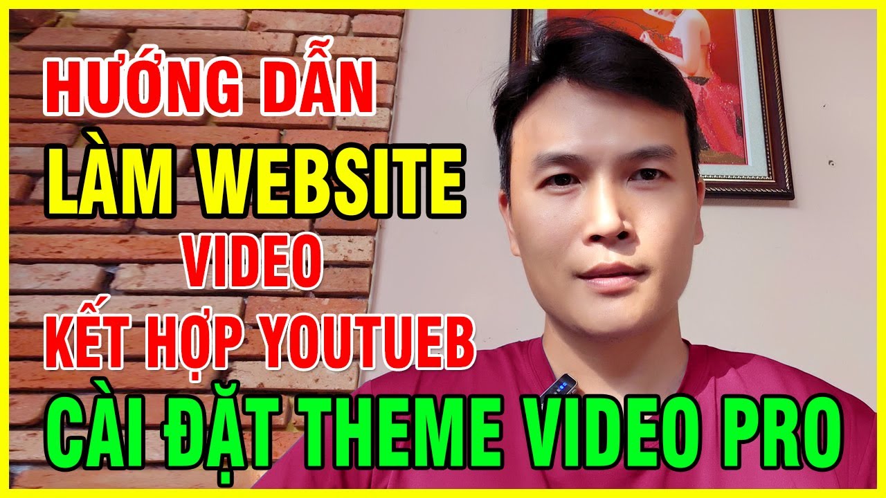 Hướng Dẫn Làm Website Video Kết Hợp Youtube, Cài Đặt Theme Video Pro