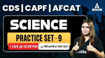 CAPF AC 2023 | CDS 2 2023  | Zero to Hero Science - Practice set - 9  by Niharika Maam
