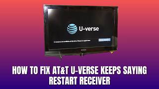 How To Fix AT&T U verse Keeps Saying Restart Receiver 2026