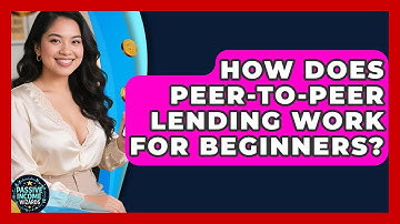 How Does Peer-to-Peer Lending Work for Beginners? | Passive Income Wizards News