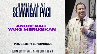 Semangat Pagi  Anugerah Yang Merugikan  Selasa 30 Desember 2025