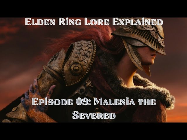 Elden Ring Lore Explained Ep. 09: Malenia the Severed 