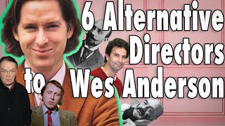 6 Alternative Directors to Wes Anderson