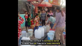 Authorities continue to distribute water to more than 200 families in Takeo Province