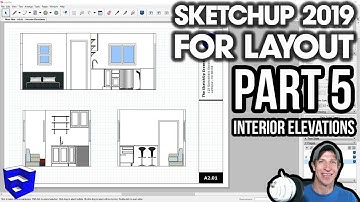 SKETCHUP 2019 FOR LAYOUT - Part 5 - Creating Interior Elevations