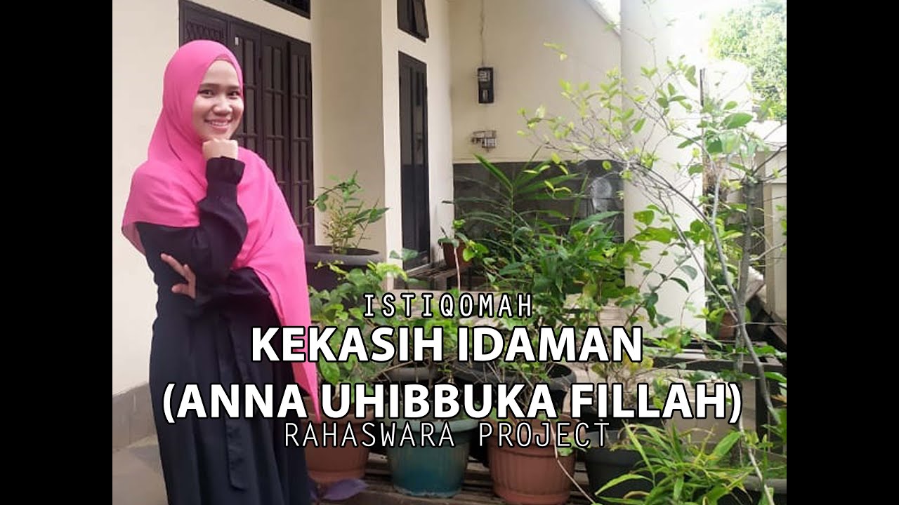 KEKASIH IDAMAN (ANNA UHIBBUKA FILLAH) - Cover By ISTIQOMAH ...