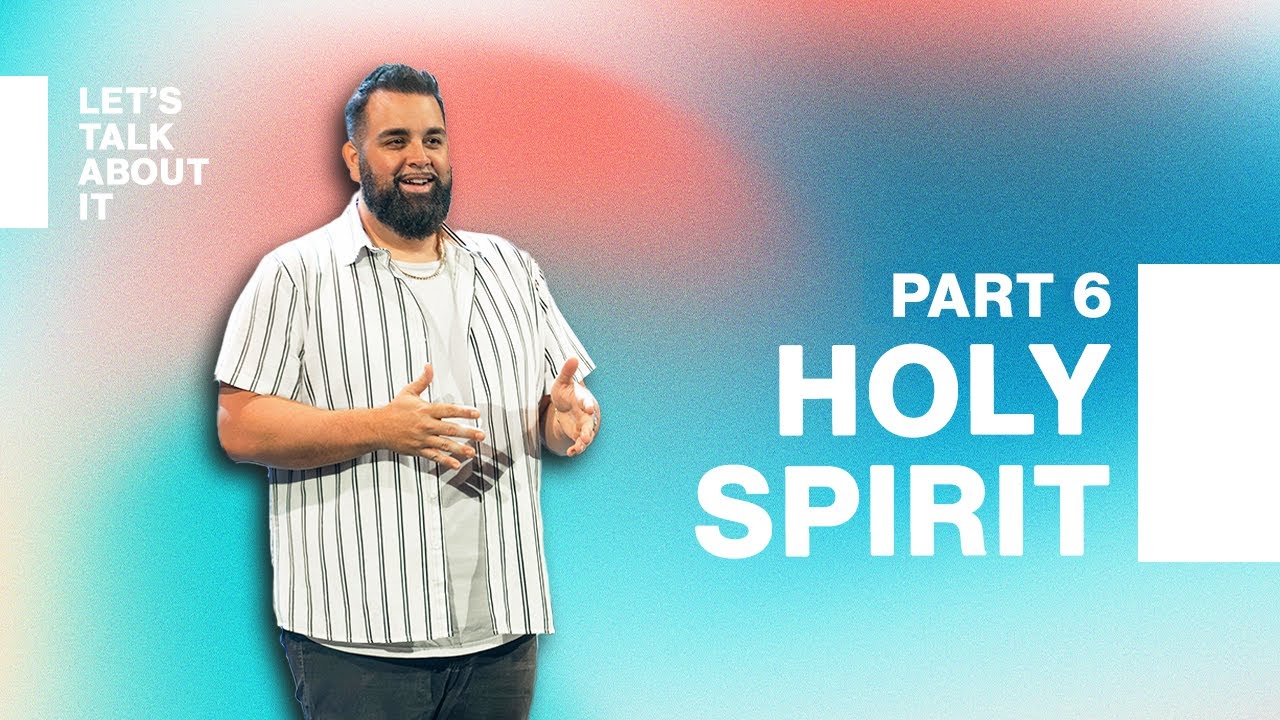 Let's Talk About It | Part 6 | The Holy Spirit - YouTube