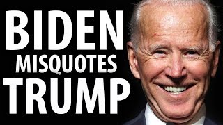 Biden Launches Campaign by Misquoting Trump