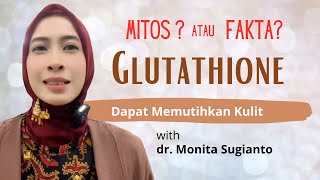 Glutation dapat memutihkan Kulit, Mitos? atau Fakta?