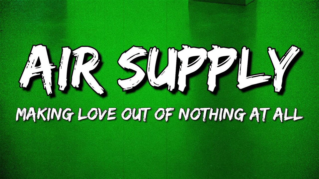 Air Supply - Making Love Out of Nothing at All (Lyrics)