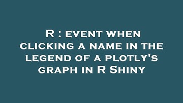 R : event when clicking a name in the legend of a plotly