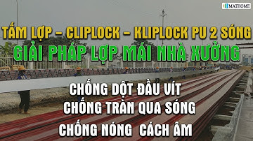 Tôn Kliplock(Cliplock) PU 2 Sóng - Giải Pháp Lợp Mái Nhà Xưởng - Chống Dột - Chống Tràn - Chống Nóng