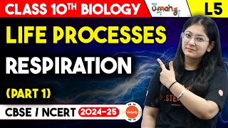 Life Processes Class 10 L5 | Respiration and Breathing | Class 10 Biology | CBSE 2025