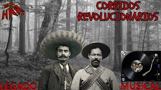 CORRIDOS REVOLUCIONARIOS LEGADO MUSICAL CORRIDOS REVOLUCIONARIOS QUE MARCARON LA HISTORIA MEXICANA!