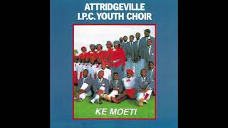 1  IPC Youth Choir Atteridgeville   Ke Moeti 1996   Ke Moeti