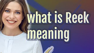 Reek | meaning of Reek