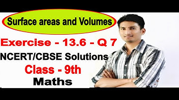 Chapter 13 Exercise 13.6 Q 7 - Surface areas and Volumes class 9 maths - NCERT Solutions
