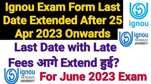 Ignou Exam Form Last Date Extended After 25 Apr 2023 Onwards || For Jun 2023 Term Exam