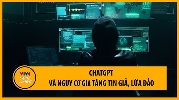 ChatGPT và nguy cơ gia tăng tin giả, lừa đảo | VTV4
