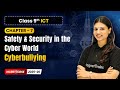 Cyberbullying - Safety &amp; Security in the Cyber World | Ch 7 | Class 9th ICT | CBSE 2025-26