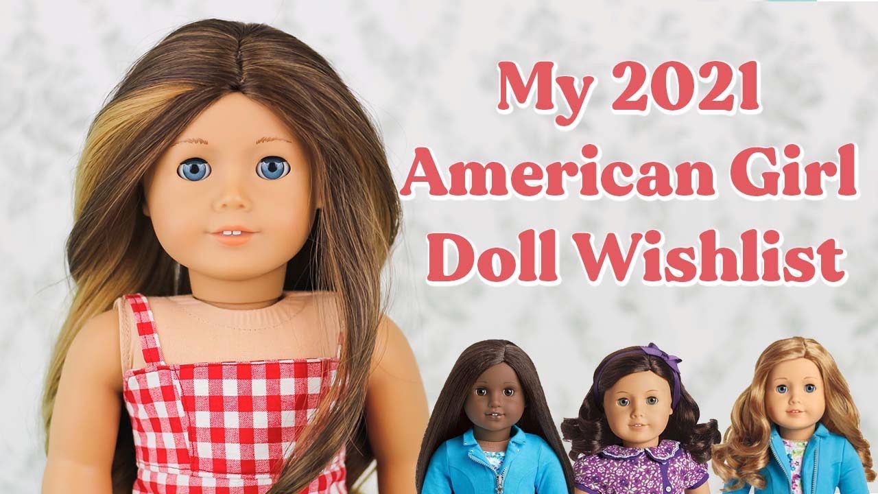 My 2021 American Girl Doll Wishlist