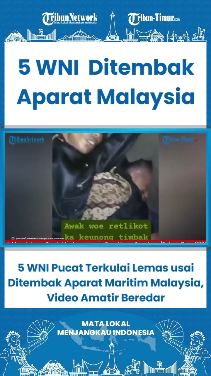 SHORT  5 WNI Pucat Terkulai Lemas usai Ditembak Aparat Maritim Malaysia, Video Amatir Beredar