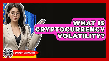 What Is Cryptocurrency Volatility? - Learn About Libertarianism