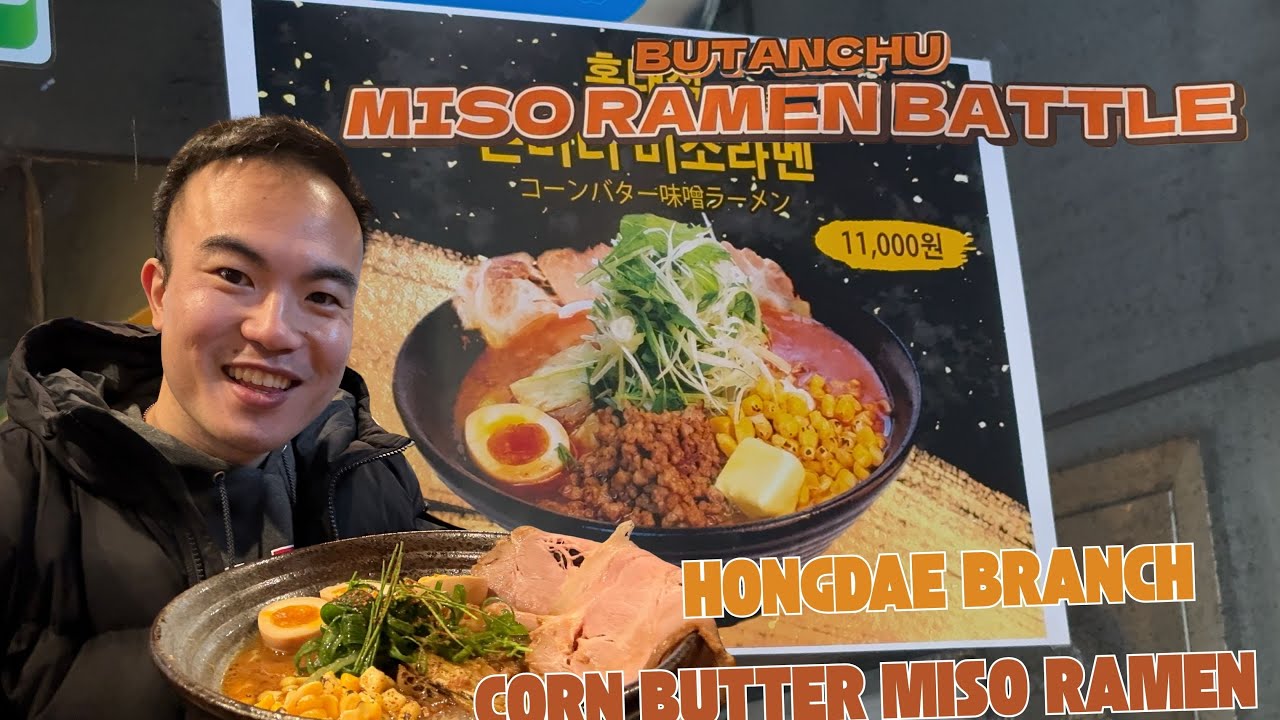 BUTANCHU MISO RAMEN BATTLE!!!!! - Hongdae Branch [Corn Butter Miso Ramen]