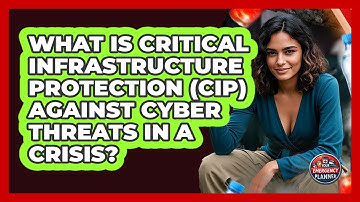 What Is Critical Infrastructure Protection (CIP) Against Cyber Threats In A Crisis?