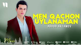 Abror Aktamov - Men qachon uylanaman (new version)