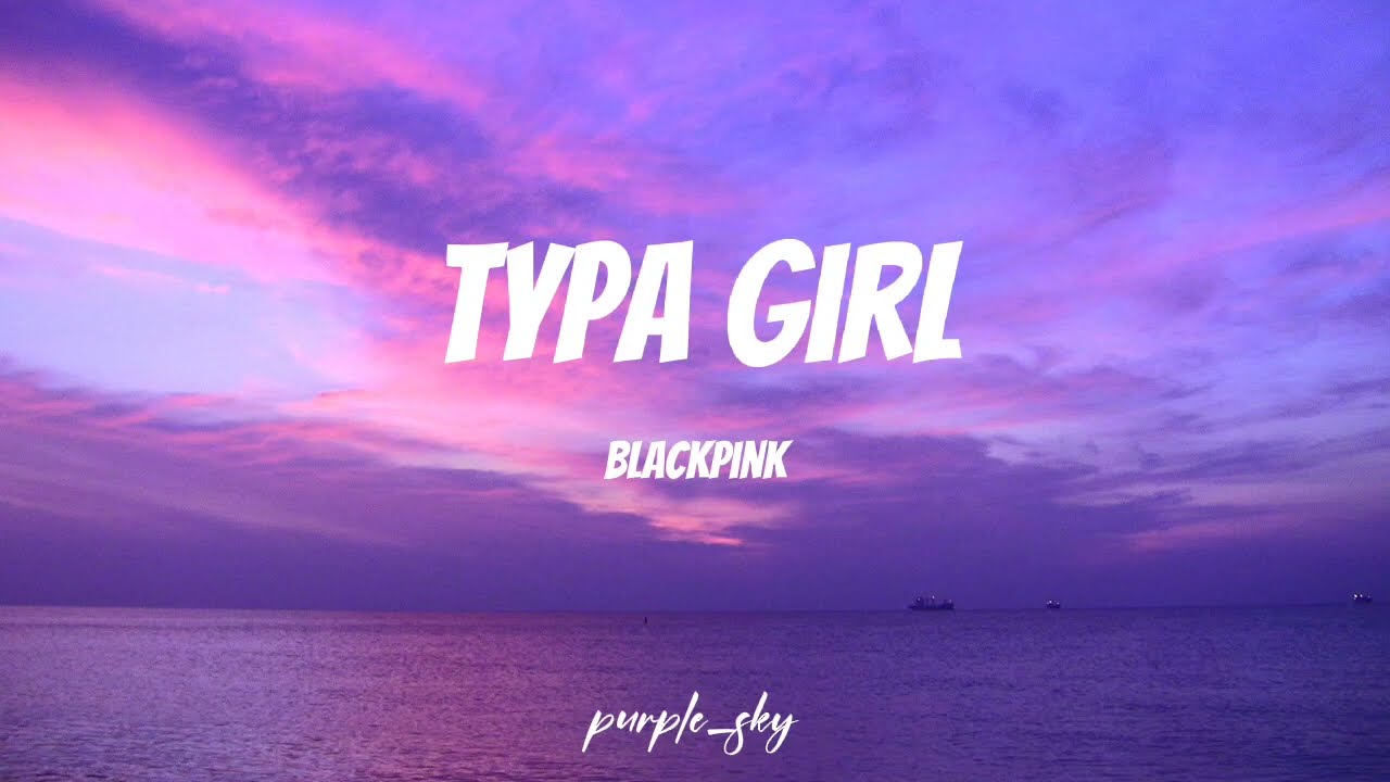 BLACKPINK TYPA GIRL Lyrics YouTube BLACKPINK TYPA GIRL Lyrics YouTube