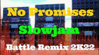 No Promises | Slowjam Battle Remix 2K22 (AMMC) DJ Jayson Espanola