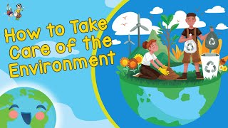 How to Take Care of the Environment  Save Environment (Learning Videos For Kids)
