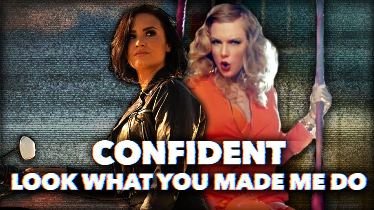 LOOK WHAT YOU MADE ME DO x CONFIDENT | Mashup of Taylor x Demi