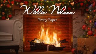 Video thumbnail of "Willie Nelson - Pretty Paper (Fireplace Video - Christmas Songs)"