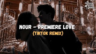 Nour - Premiere Love (TikTok Speed Up/Remix)