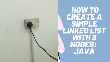 HOW TO CREATE A SIMPLE LINKED LIST WITH 3 NODES IN JAVA